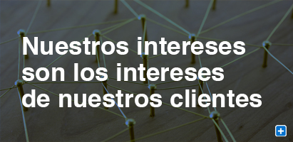 Nuestros intereses son los intereses de nuestros clientes