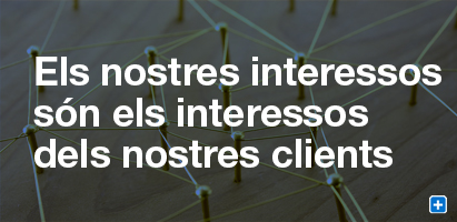 Els nostres interessos són els interessos dels nostres clients